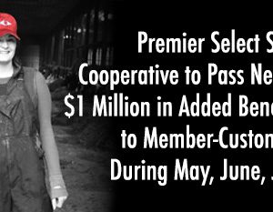 Premier Select Sires Cooperative to Pass Nearly $1 Million in Added Benefits to Member-Customers During May, June, July